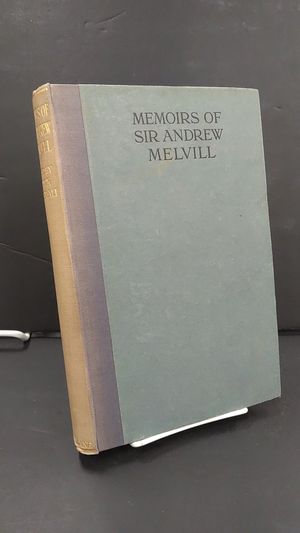 Memoirs of Sir Andrew Melvill, Translated from the French, and The Wars of the Seventeenth Century image number 0