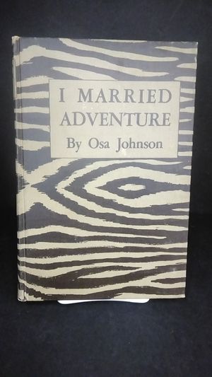 I Married Adventure. The Life and Adventures of Martin and Osa Johnson image number 0