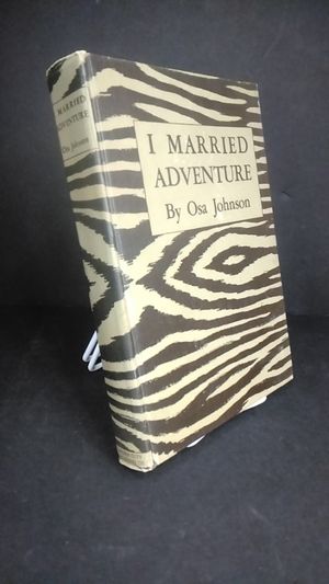 I Married Adventure. The Life and Adventures of Martin and Osa Johnson image number 1