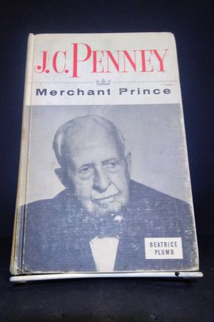 J. C. Penney: Merchant Prince image number 0