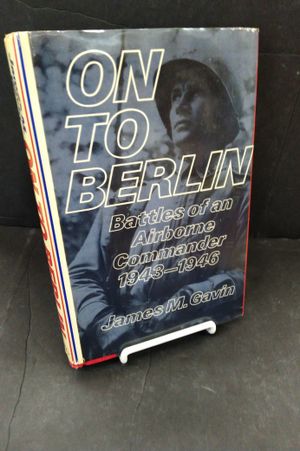 On to Berlin: Battles of an Airborn Commander 1943-1946 image number 0