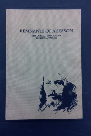 Remnants of a Season: The Collected Poems of Robert N. Taylor image number 0