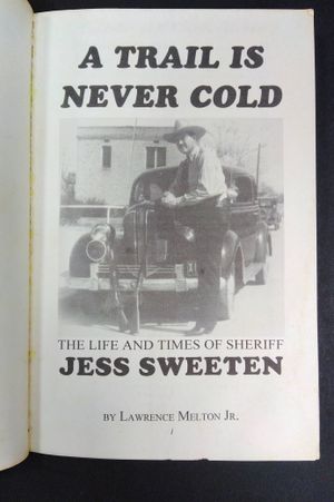 A Trail is Never Cold: The Life and Times of Sheriff Jess Sweeten image number 2