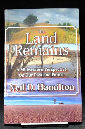 The Land Remains: A Midwestern Perspective on Our Past and Future image number 0