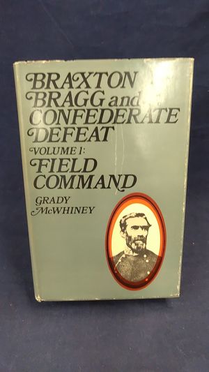 Braxton Bragg And Confederate Defeat: Volume 1 Field Command image number 0
