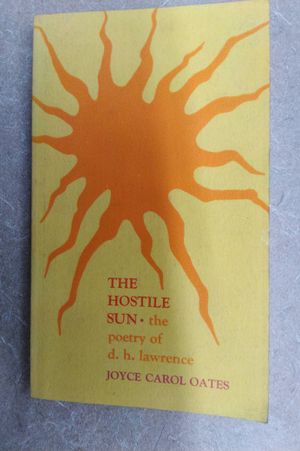 The Hostile Sun : the Poetry of D. H. Lawrence / by Joyce Carol Oates image number 0