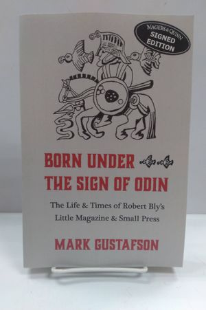 Born Under the Sign of Odin: The Life & Times of Robert Bly's Little Magazine & Small Press image number 0