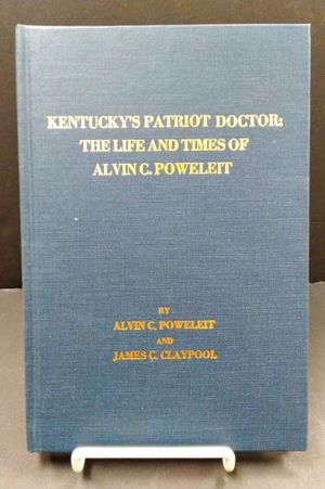 Kentucky's Patriot Doctor: The Life and Times of Alvin C. Poweleit image number 0