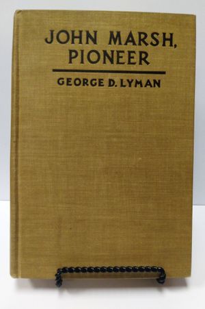 John Marsh, Pioneer: The Life Story of a Trail-blazer on Six Frontiers image number 0
