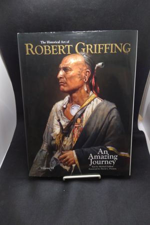 The Historical Art of Robert Griffing. Volume III: An Amazing Journey image number 0