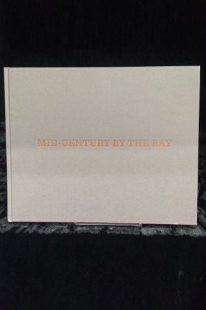Mid-Century By the Bay: A Celebration of the San Francisco Bay Area in the 1950s and 1960s image number 1