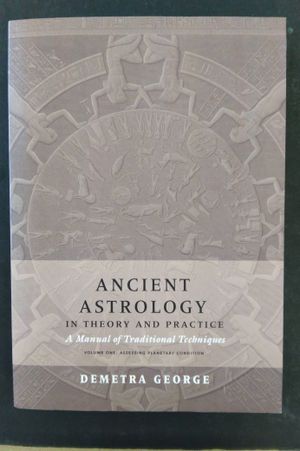 Ancient Astrology in Theory and Practice: A Manual of Traditional Techniques, Volume I: Assessing Planetary Condition image number 0