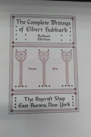The Complete Writings of Elbert Hubbard Vol 4 image number 0