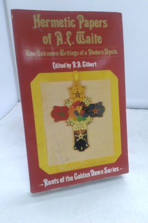 The Hermetic Papers of A. E. Waite (Roots of the Golden Dawn Series) image number 0