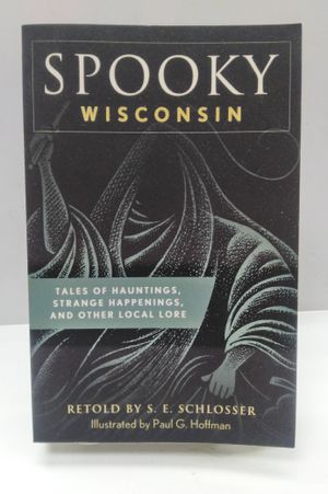 Spooky Wisconsin: Tales of Hauntings, Strange Happenings, and Other Local Lore image number 0