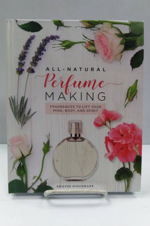 All-Natural Perfume Making: Fragrances to Lift Your Mind, Body, and Spirit image number 0