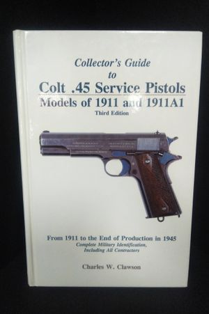 Collector's Guide to Colt .45 Service Pistols: Models of 1911 and 1911A1: From 1911 to the End of Production in 1945: Complete Military Identification image number 0