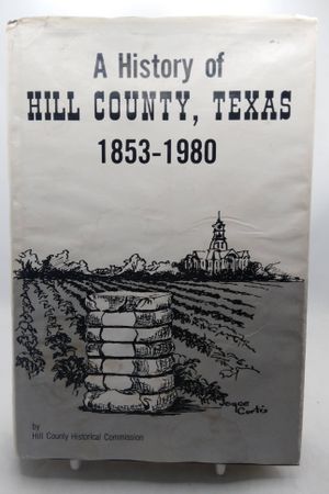 A History of Hill County, Texas 1853-1980 image number 0